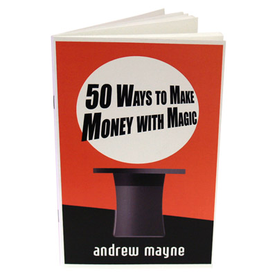 50 Ways To Make Money With Magic by Andrew Mayne (Autographed)  - Book